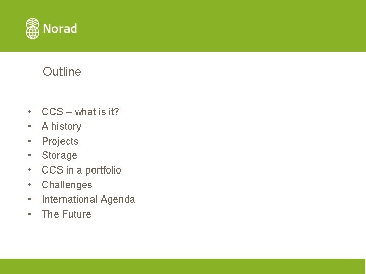 Outline • • CCS – what is it? A history Projects Storage CCS in