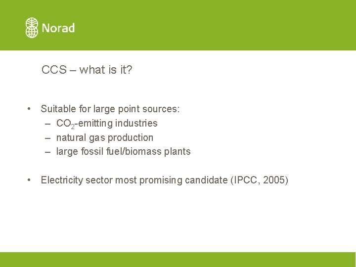 CCS – what is it? • Suitable for large point sources: – CO 2