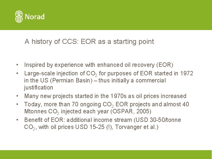 A history of CCS: EOR as a starting point • Inspired by experience with