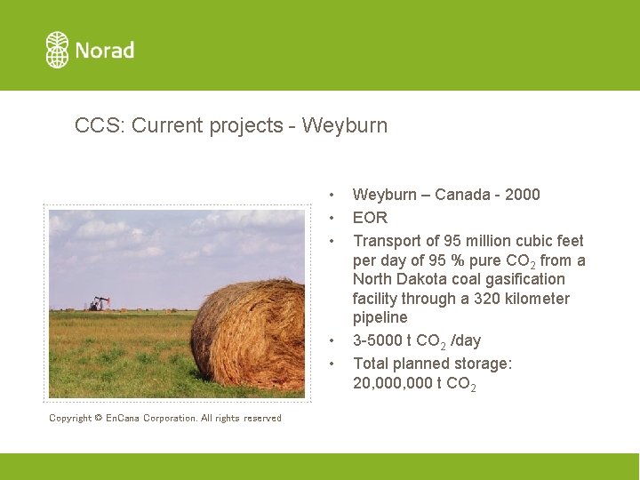 CCS: Current projects - Weyburn • • • Copyright © En. Cana Corporation. All