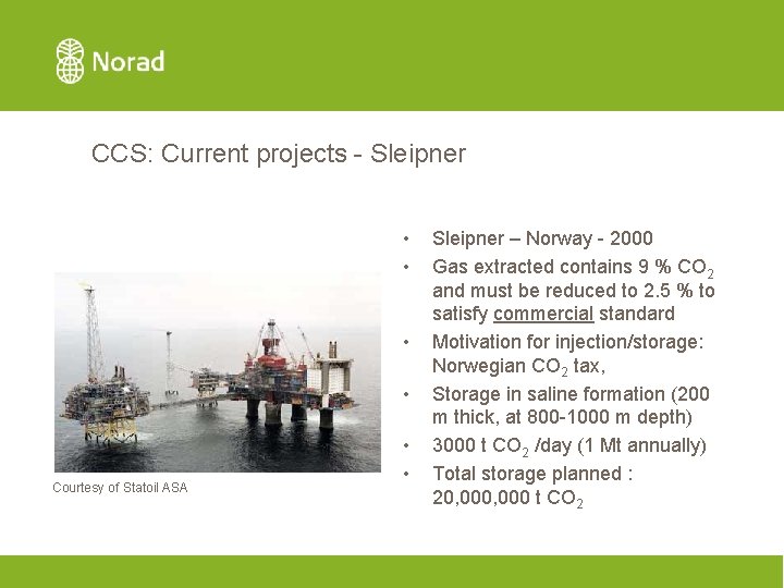 CCS: Current projects - Sleipner • • Courtesy of Statoil ASA • • Sleipner