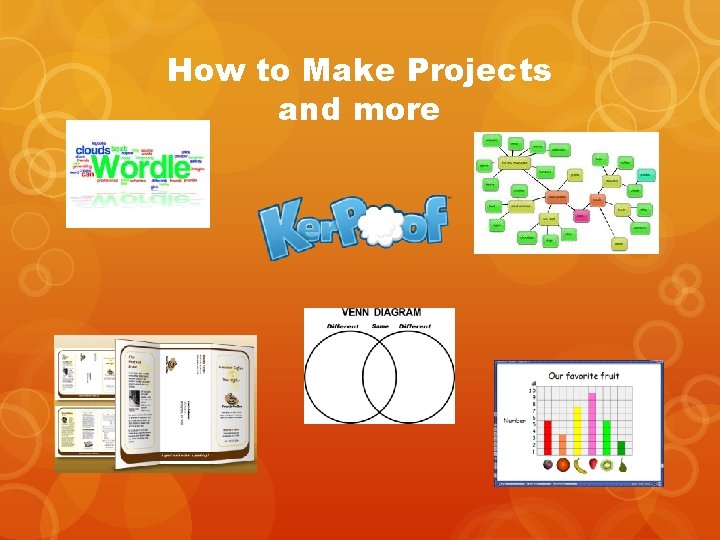 How to Make Projects and more 