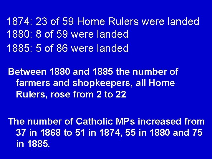 1874: 23 of 59 Home Rulers were landed 1880: 8 of 59 were landed
