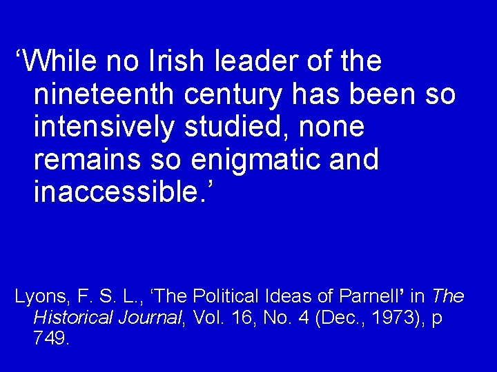 ‘While no Irish leader of the nineteenth century has been so intensively studied, none