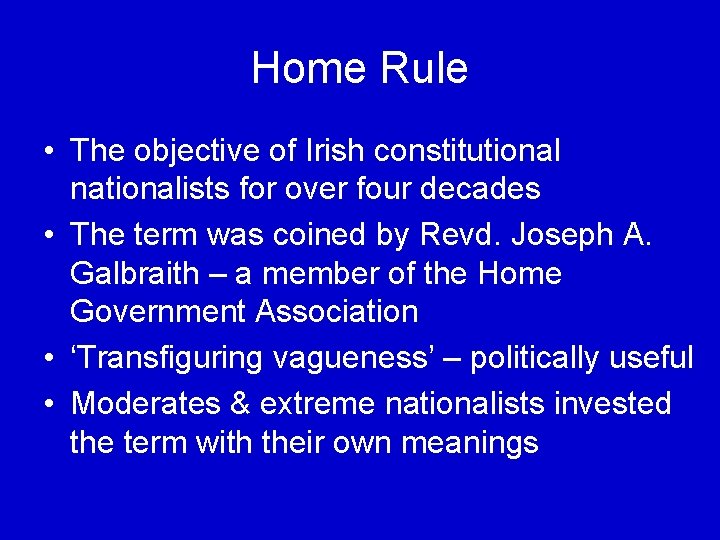 Home Rule • The objective of Irish constitutional nationalists for over four decades •