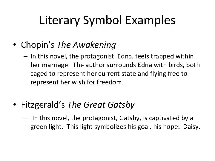 Literary Symbol Examples • Chopin’s The Awakening – In this novel, the protagonist, Edna,