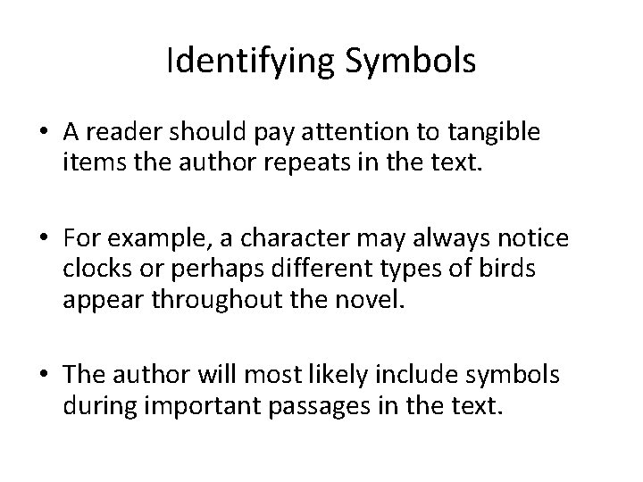 Identifying Symbols • A reader should pay attention to tangible items the author repeats