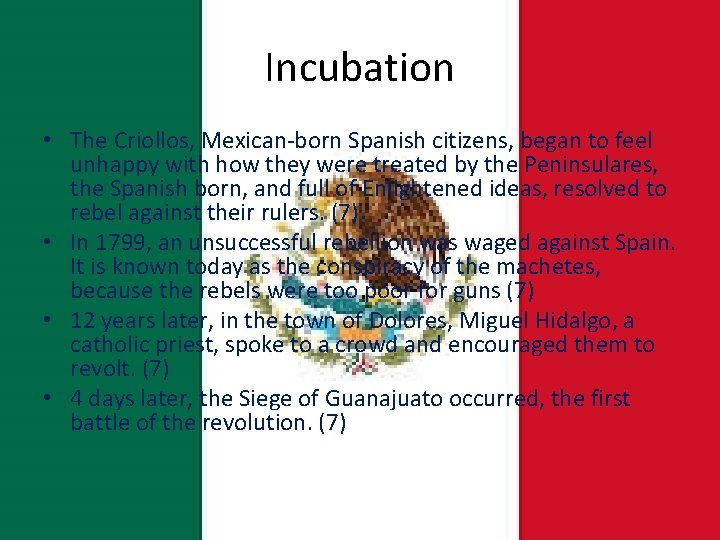 Incubation • The Criollos, Mexican-born Spanish citizens, began to feel unhappy with how they