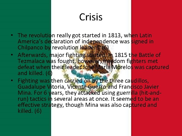 Crisis • The revolution really got started in 1813, when Latin America’s declaration of