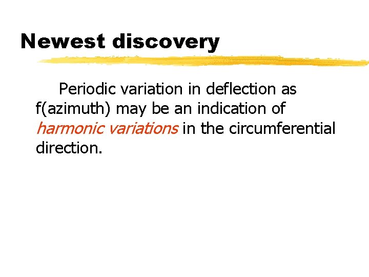 Newest discovery Periodic variation in deflection as f(azimuth) may be an indication of harmonic