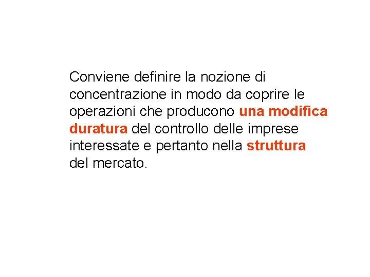 Conviene definire la nozione di concentrazione in modo da coprire le operazioni che producono