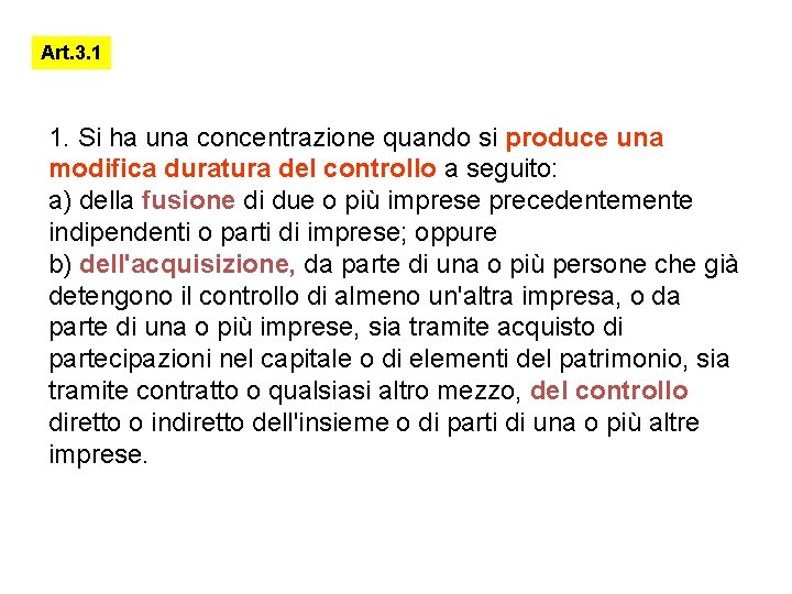 Art. 3. 1 1. Si ha una concentrazione quando si produce una modifica duratura