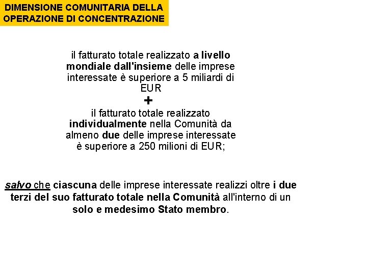 DIMENSIONE COMUNITARIA DELLA OPERAZIONE DI CONCENTRAZIONE il fatturato totale realizzato a livello mondiale dall'insieme