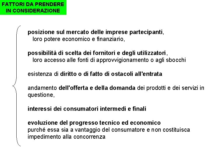 FATTORI DA PRENDERE IN CONSIDERAZIONE posizione sul mercato delle imprese partecipanti, loro potere economico