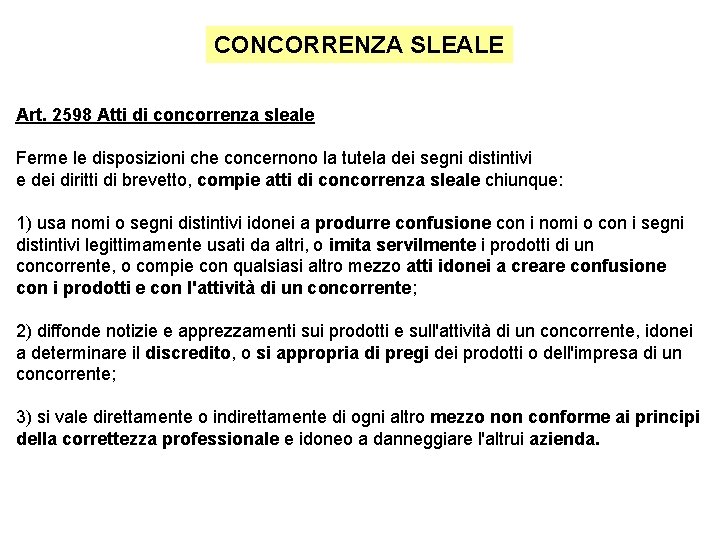 CONCORRENZA SLEALE Art. 2598 Atti di concorrenza sleale Ferme le disposizioni che concernono la