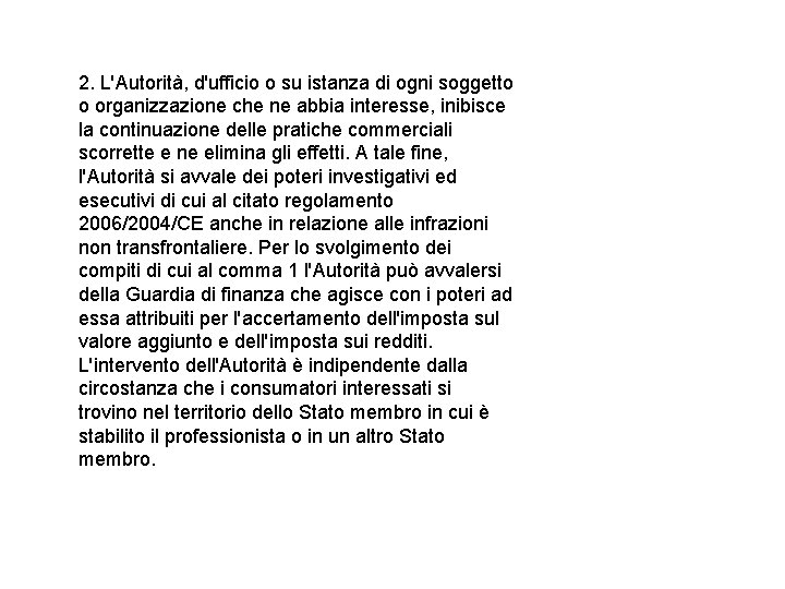 2. L'Autorità, d'ufficio o su istanza di ogni soggetto o organizzazione che ne abbia