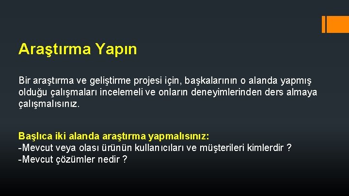 Araştırma Yapın Bir araştırma ve geliştirme projesi için, başkalarının o alanda yapmış olduğu çalışmaları