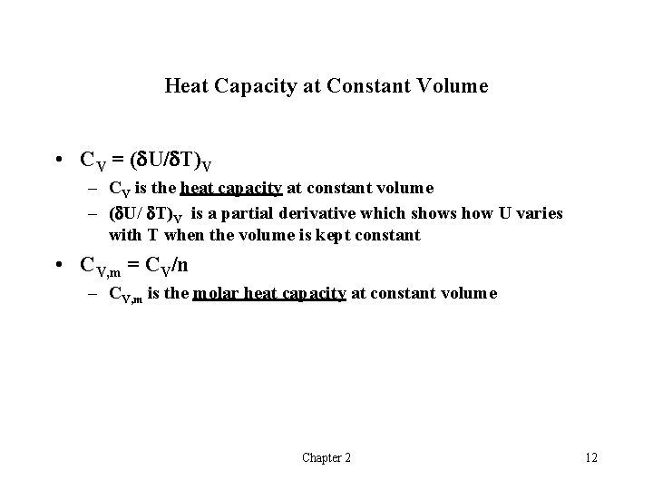 Heat Capacity at Constant Volume • CV = ( U/ T)V – CV is
