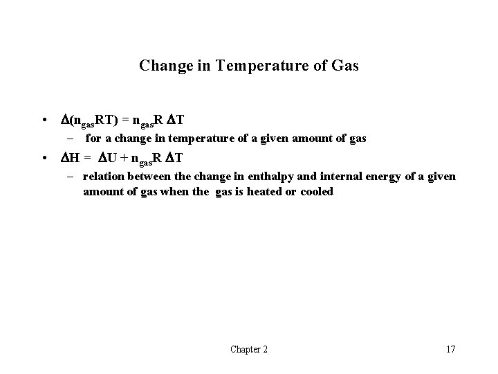 Change in Temperature of Gas • (ngas. RT) = ngas. R T – for