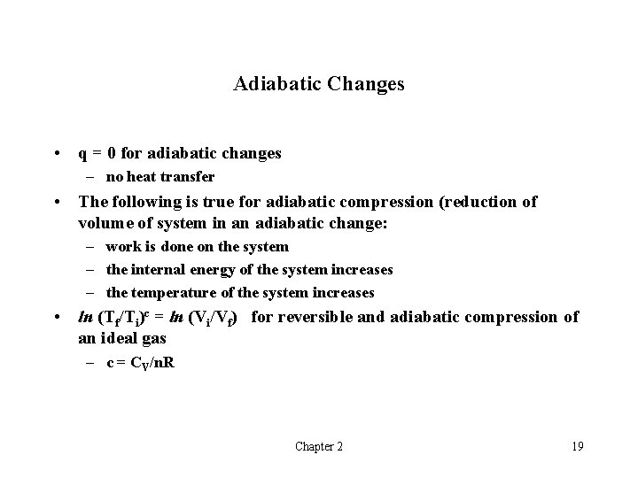 Adiabatic Changes • q = 0 for adiabatic changes – no heat transfer •