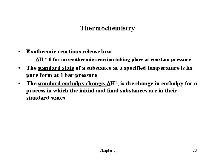 Thermochemistry • Exothermic reactions release heat – H < 0 for an exothermic reaction