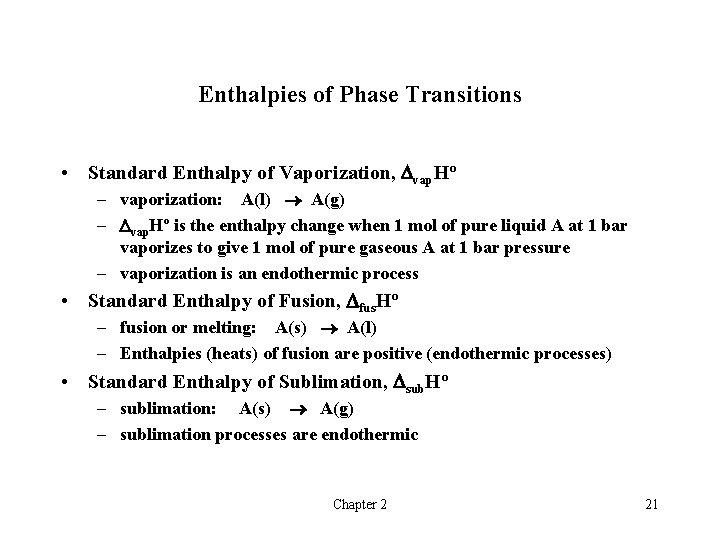 Enthalpies of Phase Transitions • Standard Enthalpy of Vaporization, vap. Hº – vaporization: A(l)