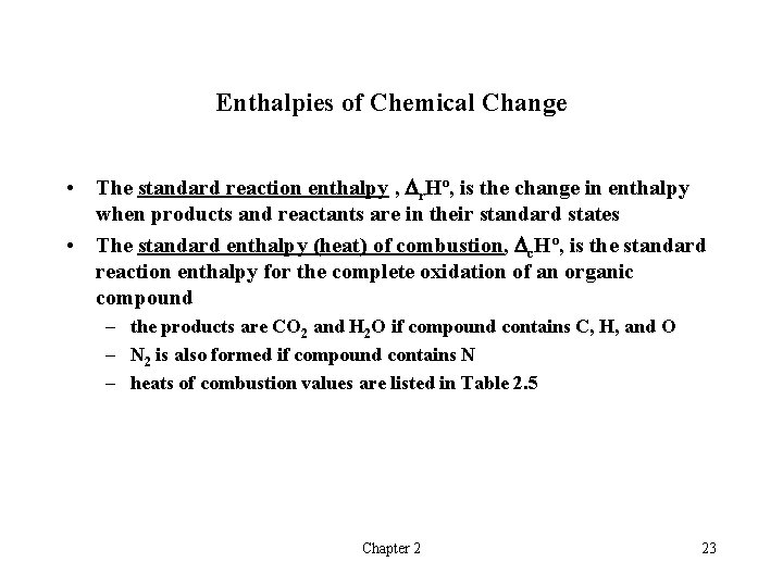 Enthalpies of Chemical Change • The standard reaction enthalpy , r. Hº, is the