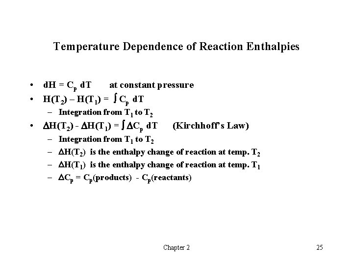 Temperature Dependence of Reaction Enthalpies • d. H = Cp d. T at constant