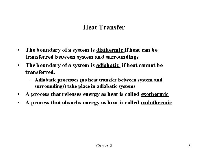 Heat Transfer • The boundary of a system is diathermic if heat can be