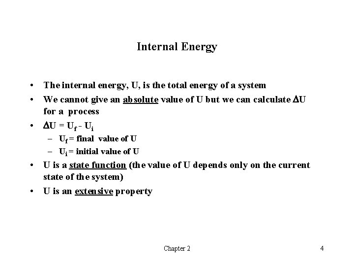 Internal Energy • The internal energy, U, is the total energy of a system