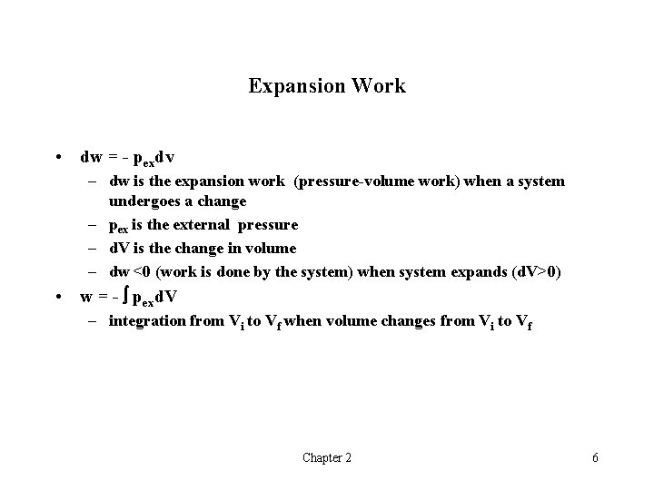 Expansion Work • dw = - pexdv – dw is the expansion work (pressure-volume
