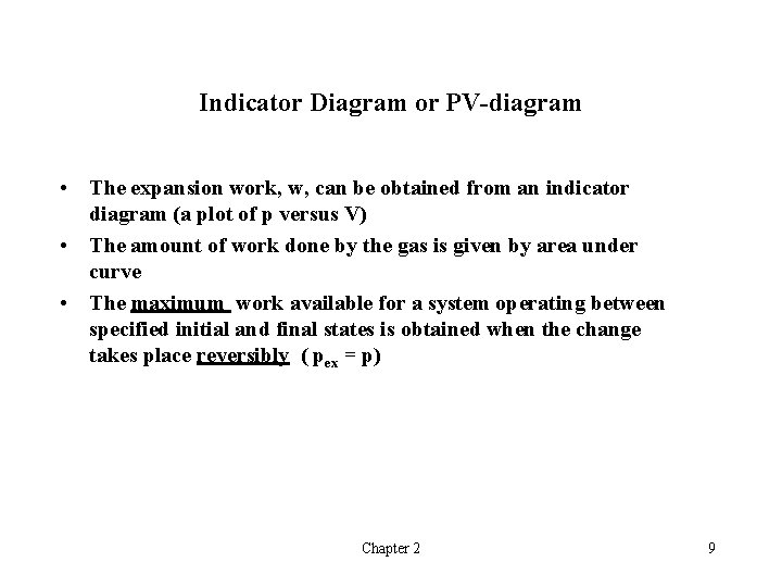 Indicator Diagram or PV-diagram • The expansion work, w, can be obtained from an