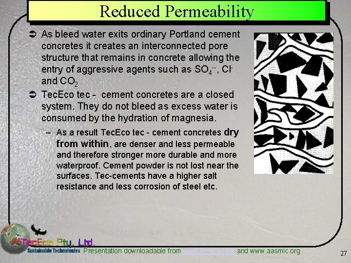 Reduced Permeability Ü As bleed water exits ordinary Portland cement concretes it creates an