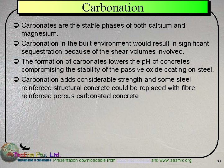 Carbonation Ü Carbonates are the stable phases of both calcium and magnesium. Ü Carbonation