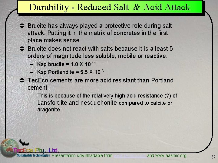 Durability - Reduced Salt & Acid Attack Ü Brucite has always played a protective