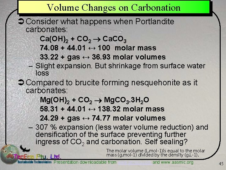 Volume Changes on Carbonation Ü Consider what happens when Portlandite carbonates: Ca(OH)2 + CO