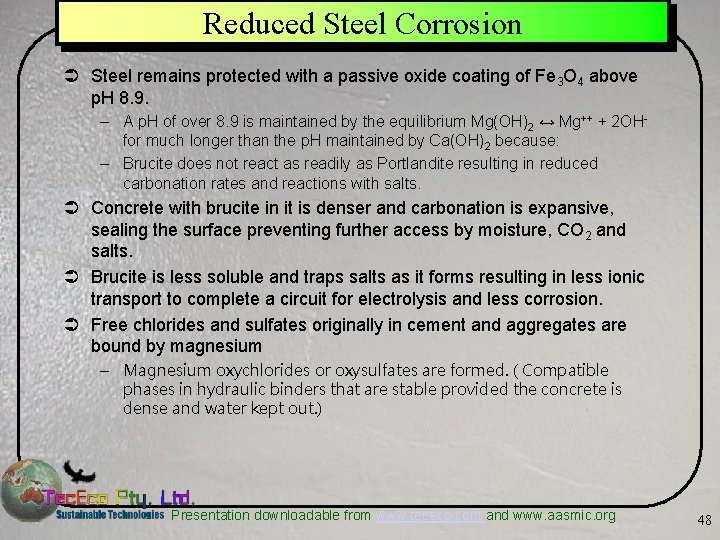 Reduced Steel Corrosion Ü Steel remains protected with a passive oxide coating of Fe