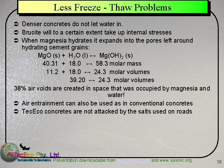 Less Freeze - Thaw Problems Ü Denser concretes do not let water in. Ü