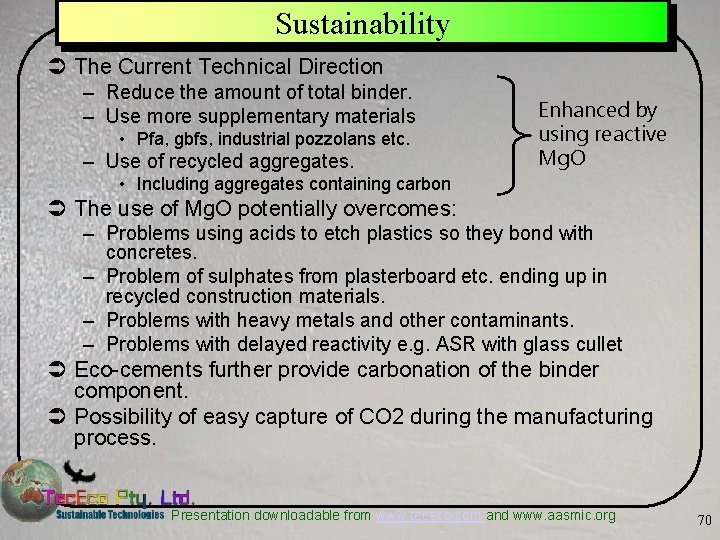 Sustainability Ü The Current Technical Direction – Reduce the amount of total binder. –