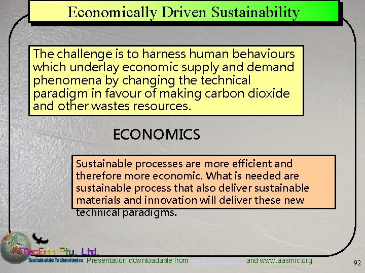 Economically Driven Sustainability The challenge is to harness human behaviours which underlay economic supply