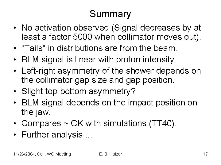 Summary • No activation observed (Signal decreases by at least a factor 5000 when