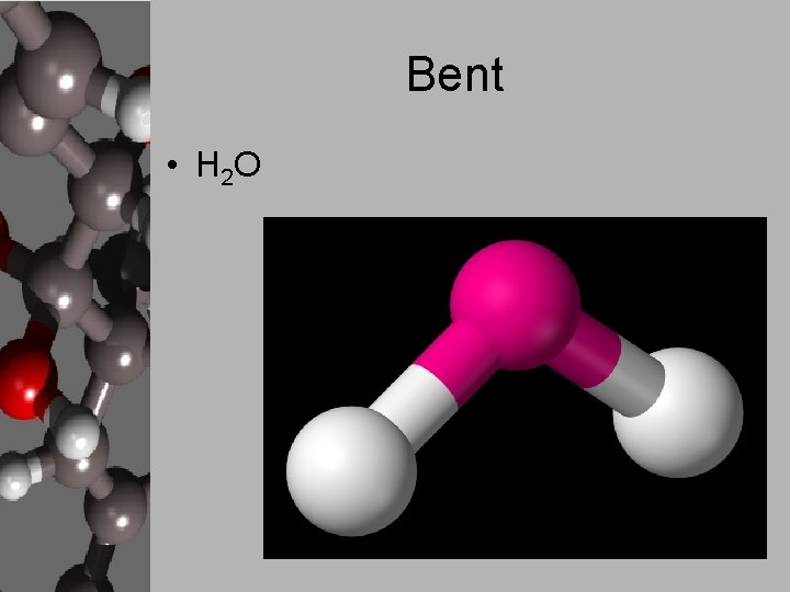 Bent • H 2 O 