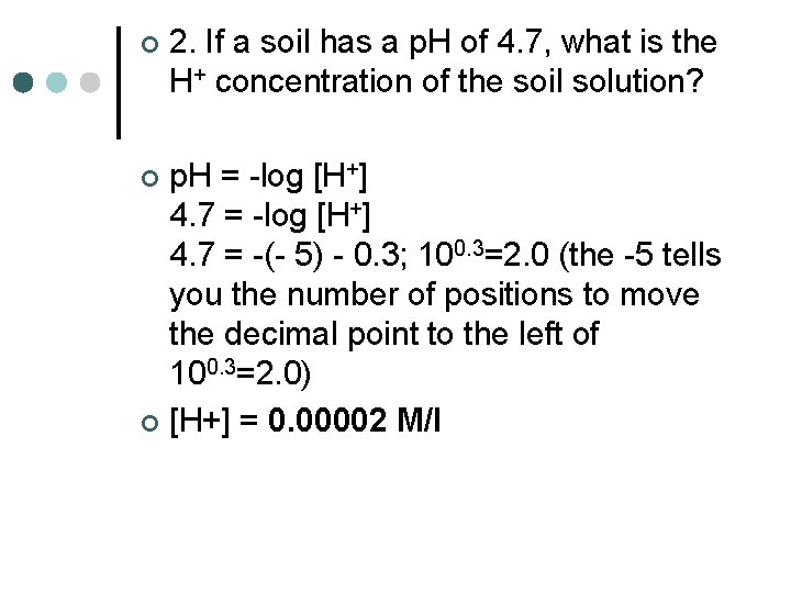 ¢ 2. If a soil has a p. H of 4. 7, what is