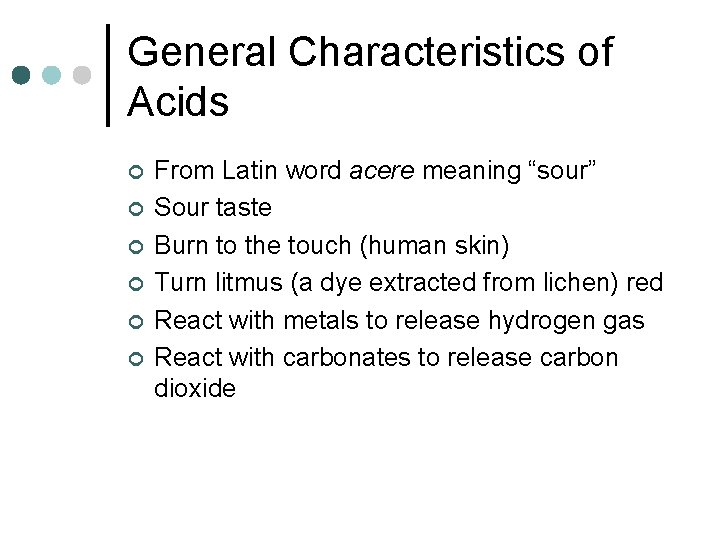 General Characteristics of Acids ¢ ¢ ¢ From Latin word acere meaning “sour” Sour