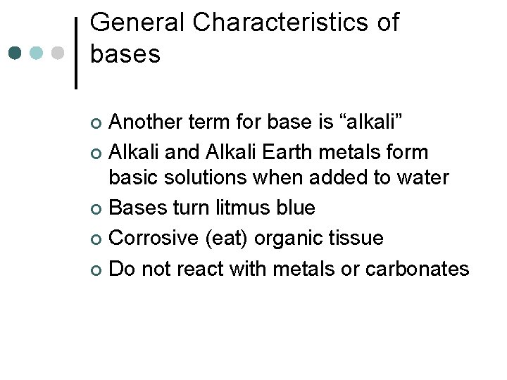General Characteristics of bases Another term for base is “alkali” ¢ Alkali and Alkali