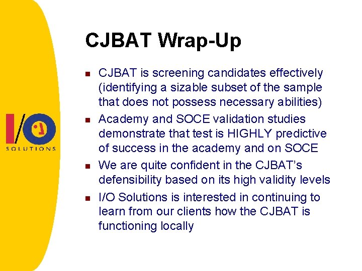 CJBAT Wrap-Up n n CJBAT is screening candidates effectively (identifying a sizable subset of