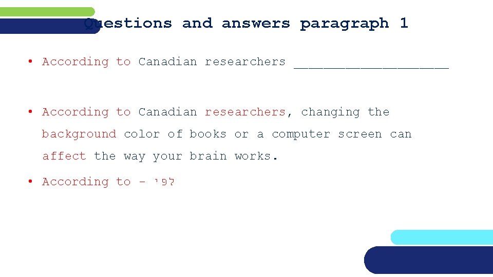 Questions and answers paragraph 1 • According to Canadian researchers ___________ • According to