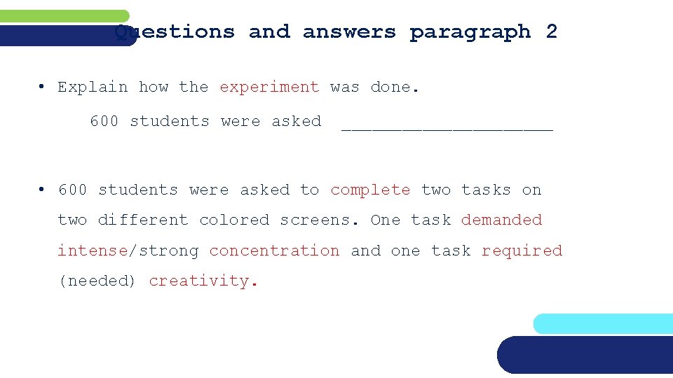 Questions and answers paragraph 2 • Explain how the experiment was done. 600 students