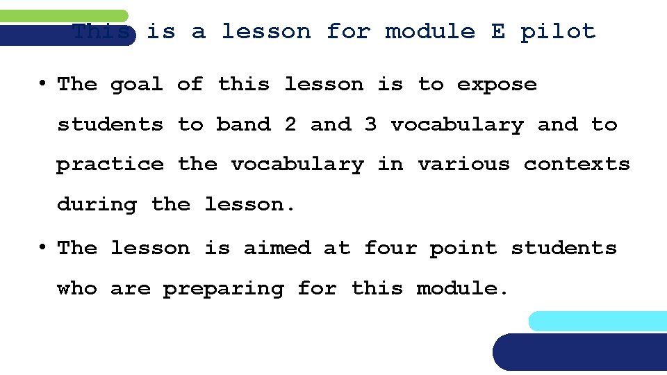 This is a lesson for module E pilot • The goal of this lesson