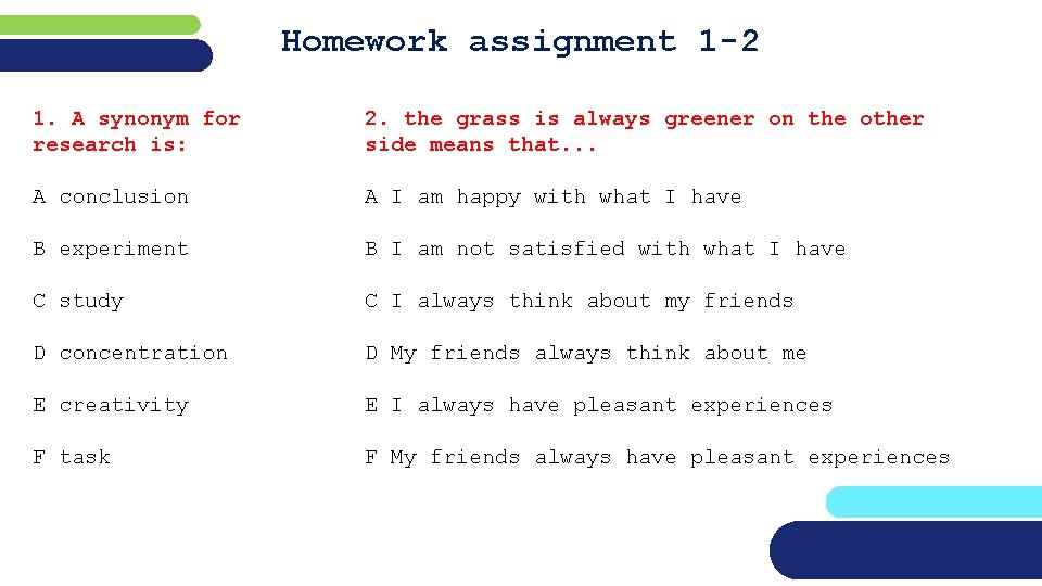 Homework assignment 1 -2 1. A synonym for research is: 2. the grass is